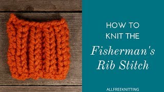 How to Knit the Fishermans Rib Stitch [upl. by Sivrep]