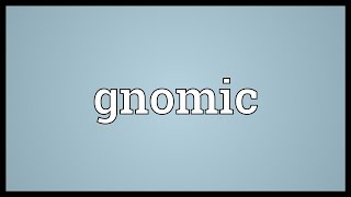 Gnomic Meaning [upl. by Alegnatal969]