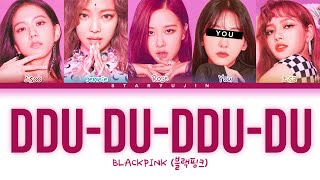 BLACKPINK quotDDUDUDDUDUquot Lyrics 5 Members Ver  You as a member Karaoke [upl. by Zendah]