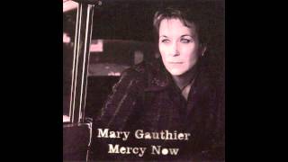 Mary Gauthier  Mercy Now Audio [upl. by Fuhrman164]