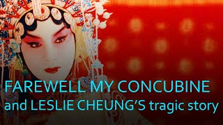 Farewell My Concubine And The Tragic Story of Leslie Cheung [upl. by Anigriv]