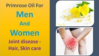 Evening Primrose Oil Benefits For Men and Women  Joint disease amp Hair Skin care [upl. by Ruff]