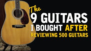 The 9 Guitars I Bought After Reviewing 500 Acoustics [upl. by Clausen]