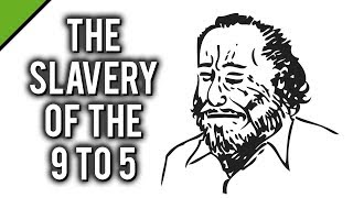 Charles Bukowski The Slavery of the 9 to 5 [upl. by Adnalue]