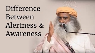 Difference Between Alertness amp Awareness  Sadhguru [upl. by Sucramel985]