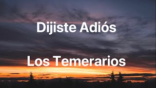 Los Temerarios  Dijiste Adiós  Letra [upl. by Dugald418]