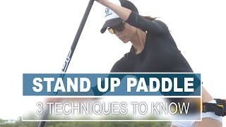 3 Techniques All Stand Up Paddlers Should Know [upl. by Suisyola]