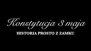 Konstytucja 3 maja  historia prosto z Zamku [upl. by Nastassia]