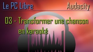 Tutoriel Audacity  03  Transformer une chanson en karaoké [upl. by Nirret]