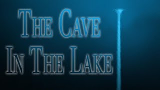 quotThe Cave in the Lakequot  CreepyPasta Storytime [upl. by Otilopih465]