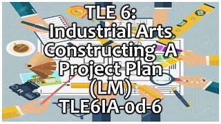 TLE 6 I A  Constructing A Project Plan [upl. by Lenna]