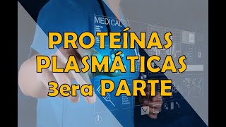 PROTEÍNAS PLASMÁTICAS 3era PARTE [upl. by Cormack]