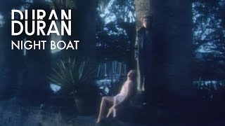 Duran Duran  Night Boat Official Music Video [upl. by Forbes]