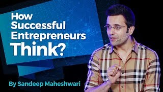 How Successful Entrepreneurs Think By Sandeep Maheshwari I Hindi [upl. by Hairabez377]