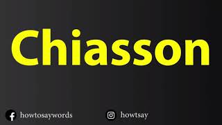 How To Pronounce Chiasson [upl. by Elatsyrc]