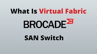 What Is Virtual Fabrics and Logical Switches In Brocade [upl. by Mordecai]