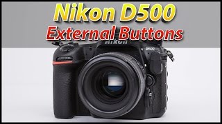 Nikon D500 Tutorial Training Video Part 1  External Controls [upl. by Fidellia]