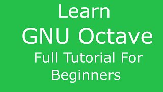 GNU Octave  Full Tutorial For Beginners [upl. by Ammeg]