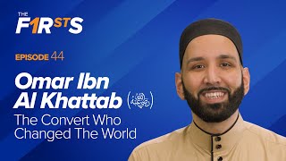 Omar Ibn Al Khattab ra The Convert Who Changed The World  The Firsts  Dr Omar Suleiman [upl. by Licec]