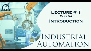 Introduction to Industrial Automation  Introduction and History [upl. by Ahsiea]