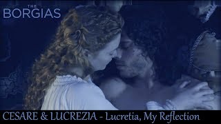 Cesare Lucrezia The Borgias  Lucretia My Reflection [upl. by Nolra]