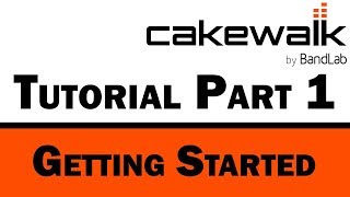 Cakewalk by BandLab Tutorial Part 1 – Getting Started and Layout [upl. by Jazmin]