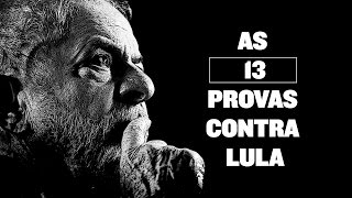 As 13 provas contra Lula [upl. by Annaohj877]