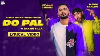 DO PAL OFFICIAL SONG  NAVAAN SANDHU  MANNI SANDHU  BAKSHI BILLA  LATEST PUNJABI SONGS 2019 [upl. by Esdras]