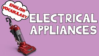 Electrical Appliances  Vocabulary  Minimal English [upl. by Llertac861]