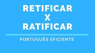 RETIFICAR X RATIFICAR  PORTUGUÊS EFICIENTE [upl. by Mayhs]