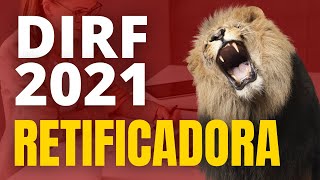 COMO FAZER A DIRF RETIFICADORA  DIRF 2021  Contábil Play [upl. by Ron]