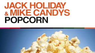 Jack Holiday amp Mike Candys  Popcorn Original Mix [upl. by Daitzman]