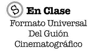 Formato Universal del Guión Cinematográfico  En Clase [upl. by Chemesh]