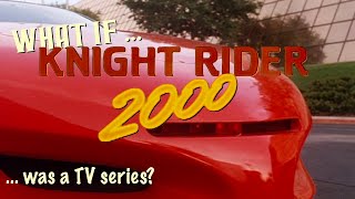 What if  Knight Rider 2000  Fanmade Series intro [upl. by Jens]