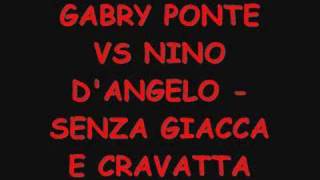 NINO DANGELO VS GABRY PONTE  SENZA GIACCA E CRAVATTA REMIX [upl. by Panta]