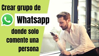 Como crear un grupo de Whatsapp donde solo pueda comentar el administrador [upl. by Hawkie]