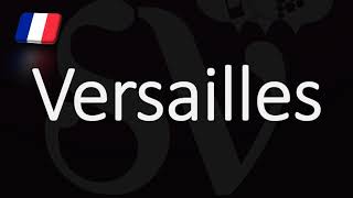 How to Pronounce Versailles French Pronunciation [upl. by Ralip]