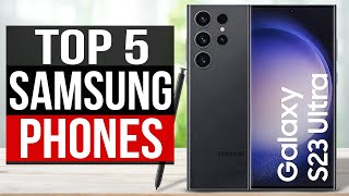 TOP 5 Best Samsung Phones 2023 [upl. by Ayocat]