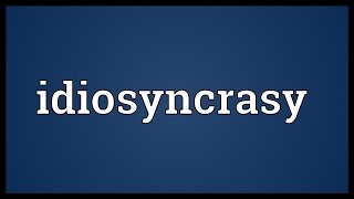 Idiosyncrasy Meaning [upl. by Shelia]