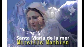 Santa Maria de la mer  Mireille Mathieu [upl. by Dnaltiac538]