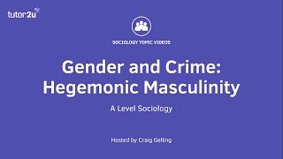 Gender and Crime  Hegemonic Masculinity  A Level Sociology [upl. by Roselin]