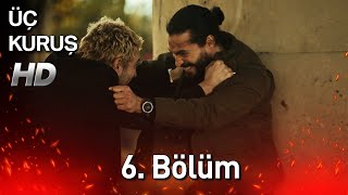 Üç Kuruş 6 Bölüm Full HD [upl. by Dewey497]