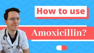 How and When to use Amoxicillin  Doctor Explains [upl. by Joacimah]