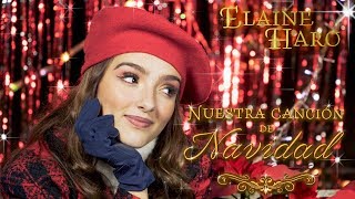 ELAINE HARO  NUESTRA CANCIÓN DE NAVIDAD Official video [upl. by Ringe]