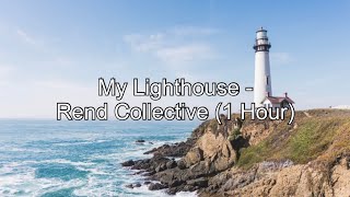 My Lighthouse by Rend Collective 1 Hour w Lyrics [upl. by Eatnwahs]