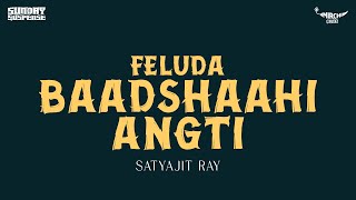 Sunday Suspense  Feluda  Baadshaahi Angti  Satyajit Ray  Mirchi 983 [upl. by Kassandra]