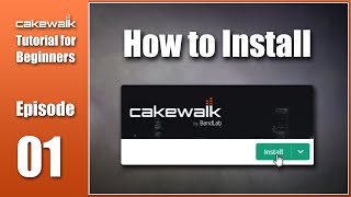 Cakewalk Tutorial E01 • How to Install Cakewalk by Bandlab [upl. by Artsa]